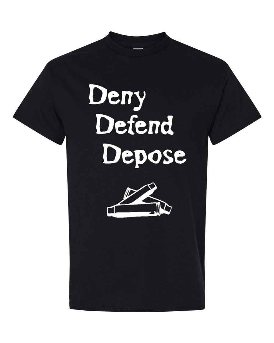 Deny-Defend-Depose T-Shirt