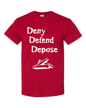 Deny-Defend-Depose T-Shirt