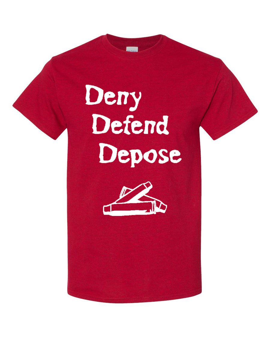 Deny-Defend-Depose T-Shirt