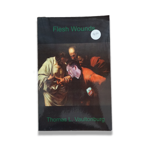 "Flesh Wounds" Thomas L. Vaultonburg - Silky Screens