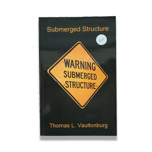 "Submerged Structure" Thomas L. Vaultonburg