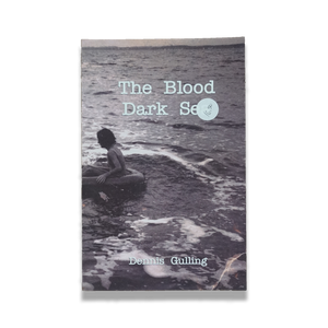 "The Blood Dark Sea" Dennis Gulling